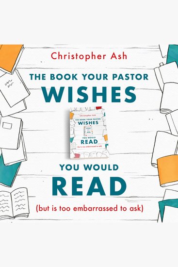 The Book Your Pastor Wishes You Would Read - (but is too embarrassed to ask) - cover