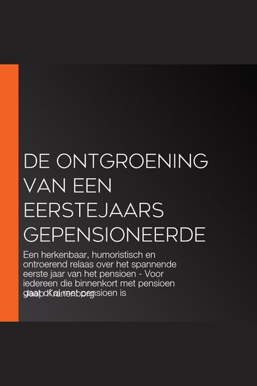 De ontgroening van een eerstejaars gepensioneerde - Een herkenbaar humoristisch en ontroerend relaas over het spannende eerste jaar van het pensioen - Voor iedereen die binnenkort met pensioen gaat of al met pensioen is - cover