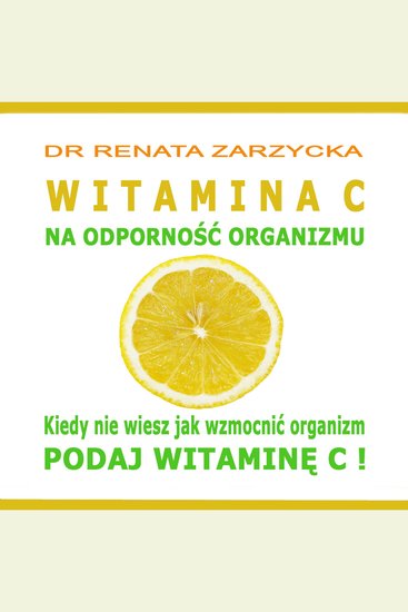 Witamina C na odporność organizmu Kiedy nie wiesz jak wzmocnić organizm podaj witaminę C! - cover