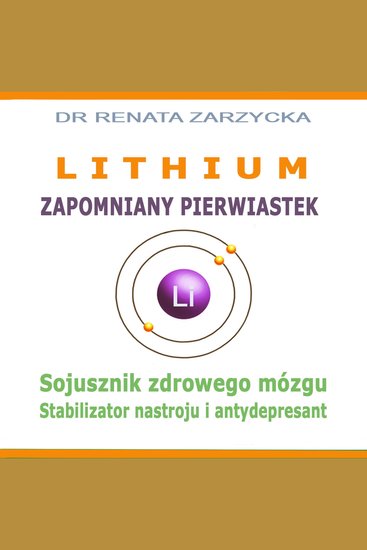 Lithium zapomniany pierwiastek Stabilizator nastroju antydepresant i sojusznik zdrowego mózg - cover