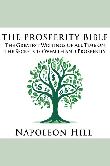 The Prosperity Bible - The Greatest Writings of All Time on the Secrets to Wealth and Prosperity - cover