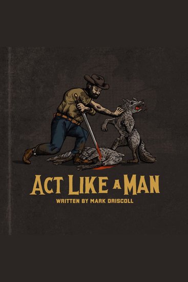 Act Like a Man - 9 Ways to Punch Life in the Mouth - cover