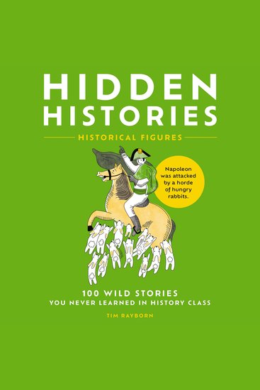 Hidden Histories - 100 Wild Stories You Never Learned in History Class - cover