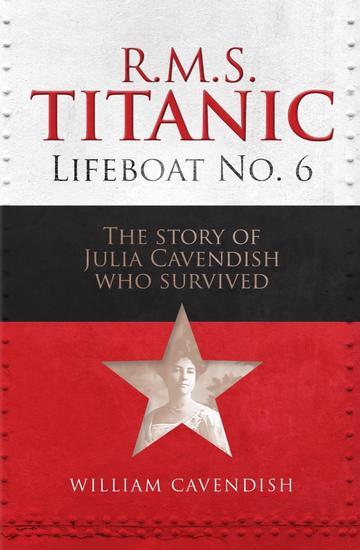 RMS Titanic Lifeboat No 6 - The Story of Julia Cavendish who Survived - cover