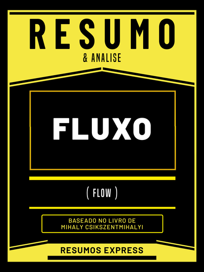 Resumo & Analise - Fluxo (Flow) - Baseado No Livro De Mihaly Csikszentmihalyi - cover