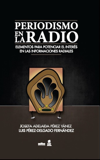 El periodismo en la radio Elementos para potenciar el interés en las informaciones radiales - cover
