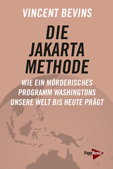 Die Jakarta-Methode - Wie ein mörderisches Programm Washingtons unsere Welt bis heute prägt - cover