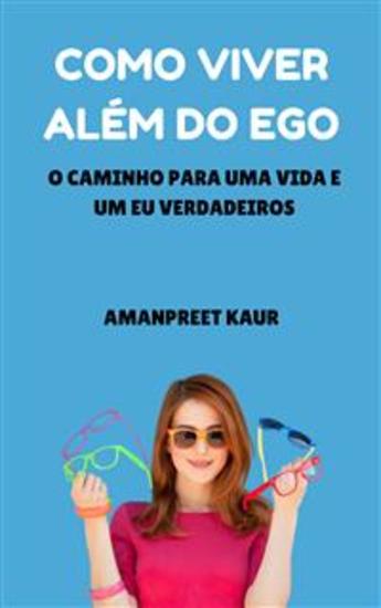 Como Viver Além do Ego: O Caminho para uma Vida e um Eu Verdadeiros - cover
