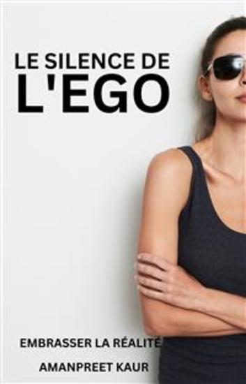 Le Silence de l'Ego : Embrasser la Réalité - cover