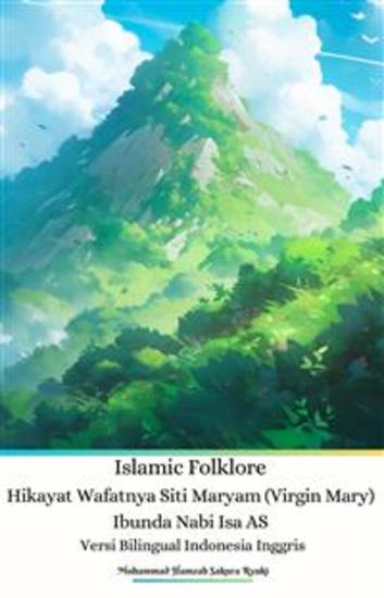 Islamic Folklore Hikayat Wafatnya Siti Maryam (Virgin Mary) Ibunda Nabi Isa AS Versi Bilingual Indonesia Inggris - cover