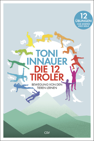 Die 12 Tiroler - Bewegung von den Tieren lernen Zwölf Übungen für Körper und Seele - cover