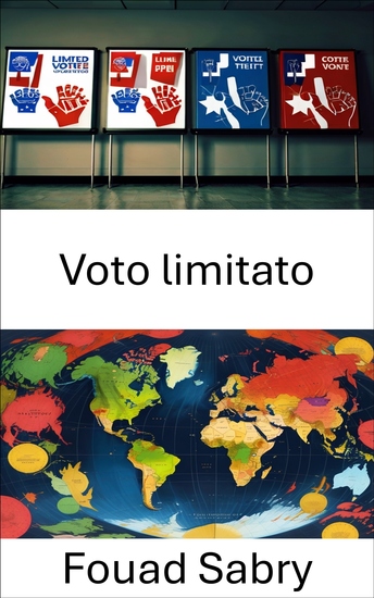 Voto limitato - Analisi dei vincoli e delle opportunità nella rappresentanza elettorale - cover