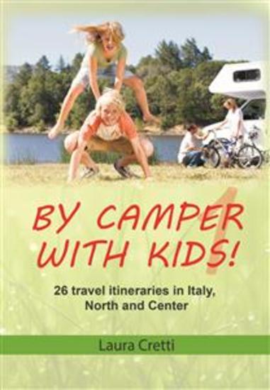 By camper with kids - Volume 1 - 26 travel itineraries in Italy North and Center - cover