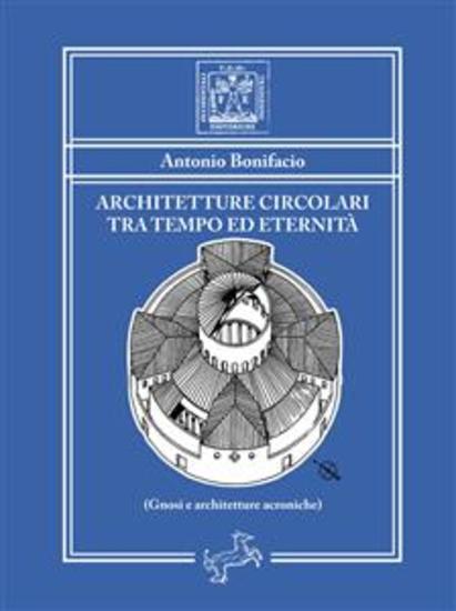 Architetture circolari tra tempo ed eternità - Gnosi e architetture acroniche - cover