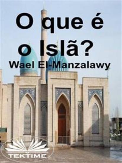 O Que É O Islã? - Por Wael El-Manzalawy - cover