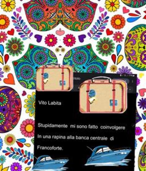Stupidamente mi sono fatto coinvolgere In una rapina alla banca centrale di Francoforte - cover