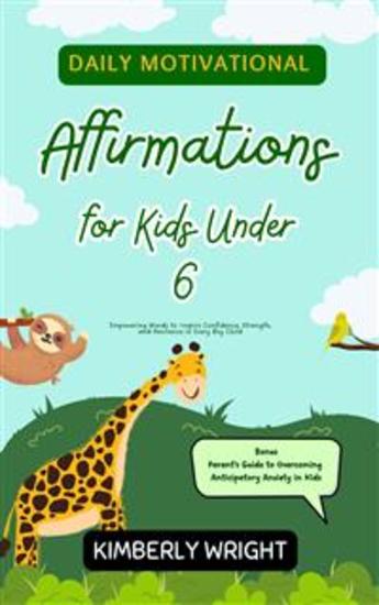 Daily Motivational Affirmations for Kids Under 6 - Empowering Words to Inspire Confidence Strength and Resilience in Every Boy Child - cover