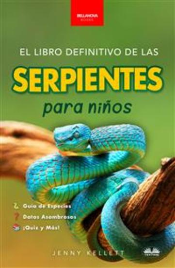 El Libro Definitivo De Las Serpientes Para Niños - Más De 100 Datos Curiosos Fotos Preguntas Y Mucho Más Sobre Serpientes - cover