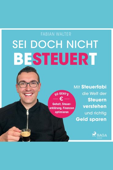 Sei doch nicht besteuert: Mit Steuerfabi die Welt der Steuern verstehen und richtig Geld sparen - cover