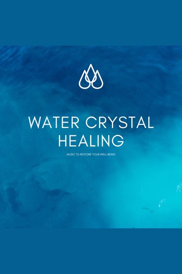Water Crystal Healing: Music to Restore Your Well-Being - Liquid Soundscapes for Letting Go Relaxing and Healing (XXL-Bundle) - cover