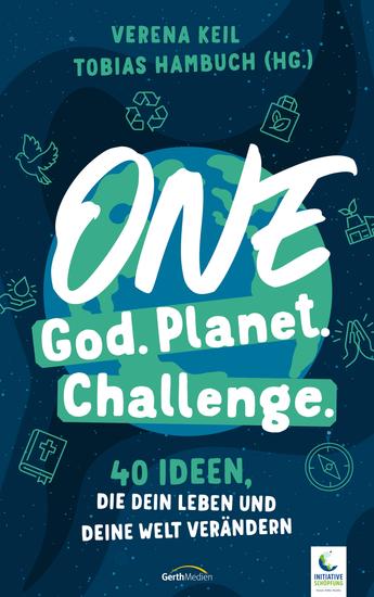 One God One Planet One Challenge - 40 Ideen die dein Leben und deine Welt verändern - cover