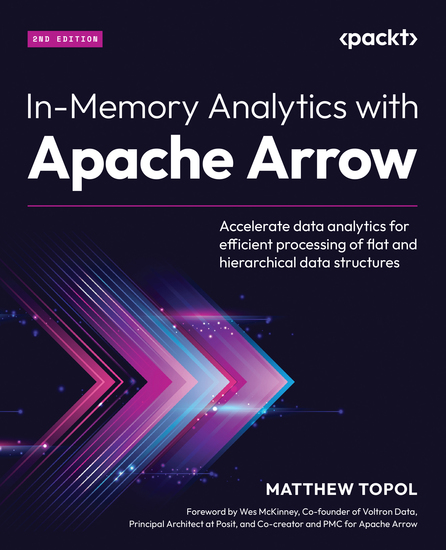 In-Memory Analytics with Apache Arrow - Accelerate data analytics for efficient processing of flat and hierarchical data structures - cover