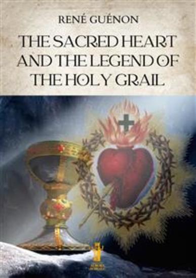 The Sacred Heart and the Legend of the Holy Grail - cover