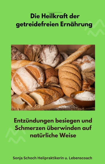Die Heilkraft der getreidefreien Ernährung - Entzündungen besiegen und Schmerzen überwinden auf natürliche Weise - cover