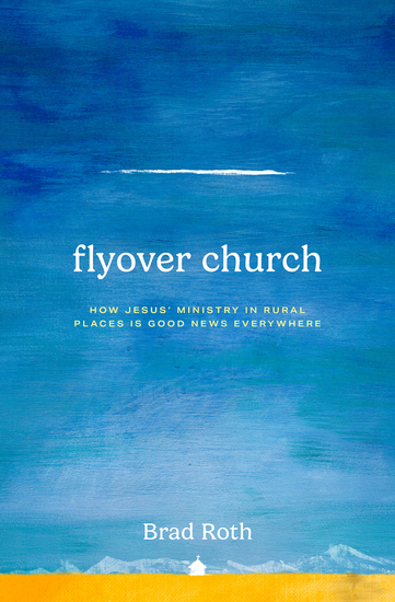 Flyover Church - How Jesus' Ministry in Rural Places Is Good News Everywhere - cover