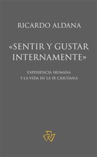 «Sentir y gustar internamente» - Experiencia humana y la vida en la fe cristiana - cover