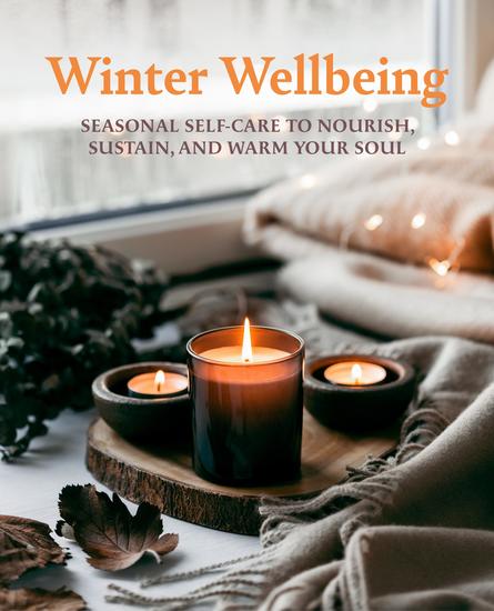 Winter Wellbeing - Seasonal self-care to nourish sustain and warm your soul - cover