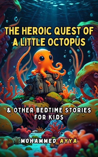 The Heroic Quest of a Little Octopus - & Other Bedtime Stories For Kids - cover