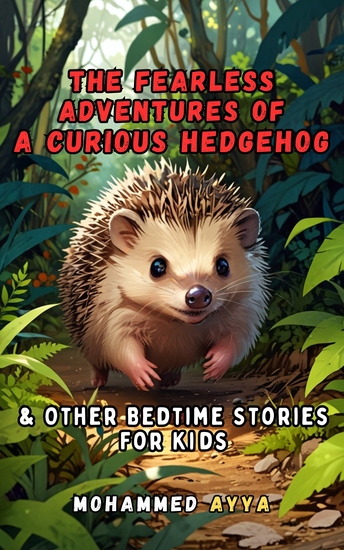 The Fearless Adventures of a Curious Hedgehog - & Other Bedtime Stories For Kids - cover