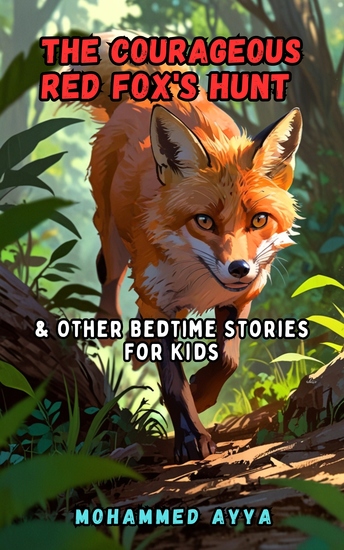 The Courageous Red Fox's Hunt - & Other Bedtime Stories For Kids - cover
