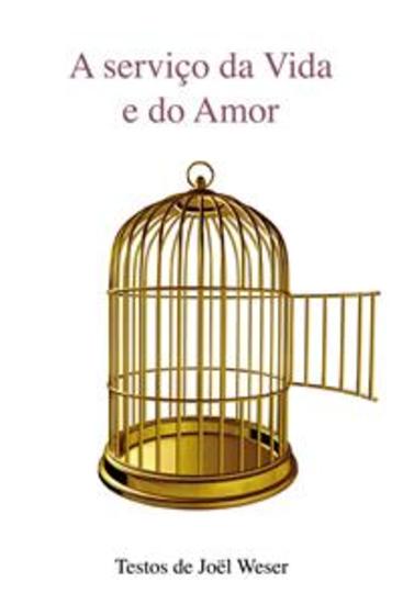 A serviço da Vida e do Amor - Crescer e acompanhar crescimento - Textos de Joël Weser - cover