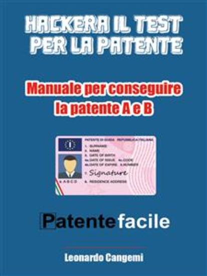 Patente facile Il manuale per ottenere la patente in modo rapido e sicuro! - Per la patente A e B - cover