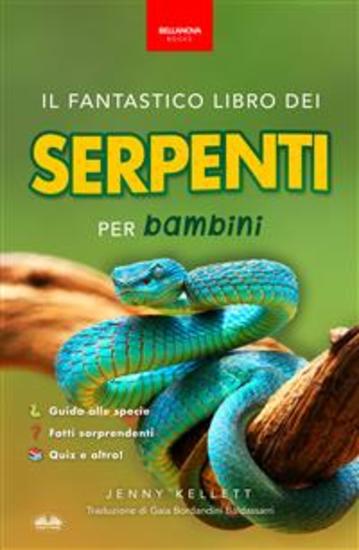 Il Fantastico Libro Dei Serpenti Per Bambini - 100+ Curiosità Sui Serpenti Foto Quiz E Molto Altro - cover