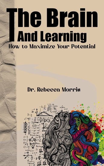 The Brain and Learning - How to Maximize Your Potential - cover