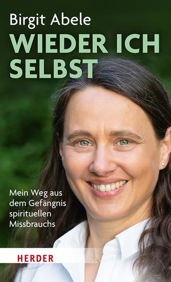 Wieder ich selbst - Mein Weg aus dem Gefängnis spirituellen Missbrauchs - cover