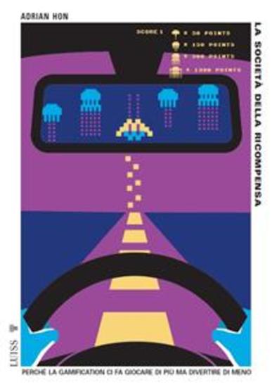 La società della ricompensa - Perché la gamification ci fa giocare di più ma divertire di meno - cover