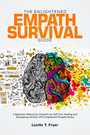 The Enlightened Empath Survival Guide - A Beginners Manual for Empaths on Self-Care Healing and Developing Intuition - cover