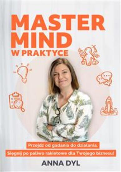 Mastermind w praktyce Przejdź od gadania do działania Sięgnij po paliwo rakietowe dla Twojego biznesu! - cover