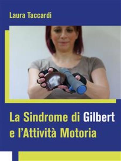 La Sindrome di Gilbert e l'Attività Motoria - Il soggetto con Sindrome di Gilbert e gli adattamenti dell'attività motoria - cover
