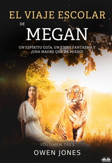 El Viaje Escolar De Megan - Un Espíritu Guía Un Tigre Fantasma Y ¡Una Madre Que Da Miedo! - cover