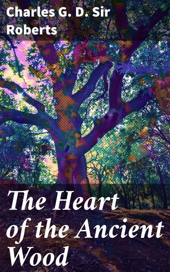 The Heart of the Ancient Wood - Journey into Enchanted Realms of Ancient Wisdom and Magic - cover