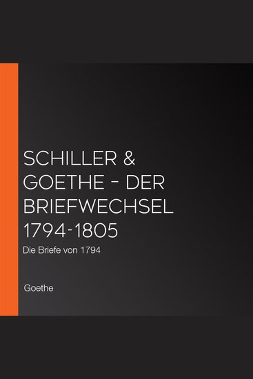 Schiller & Goethe – Der Briefwechsel 1794-1805 - Die Briefe von 1794 - cover
