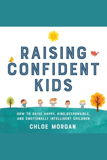 Raising Confident Kids - How to Raise Happy Kind Responsible and Emotionally Intelligent Children - cover