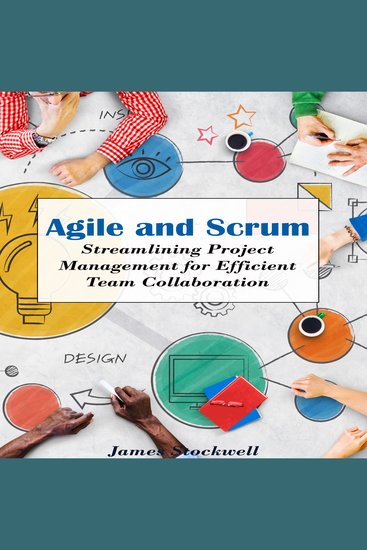 Agile and Scrum - Streamlining Project Management for Efficient Team Collaboration - cover