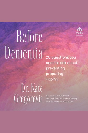 Before Dementia - 20 Questions You Need to Ask About Preventing Preparing Coping - cover