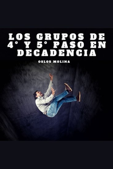 Los grupos de de 4º y 5º Paso en decadencia - Vivir Para Servir - cover